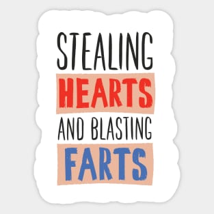 STEALING HEARTS AND BLASTING FARTS Sticker
